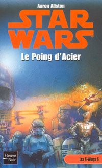 Star Wars : Les X-Wings : Le poing d'acier Tome 6 [2002]