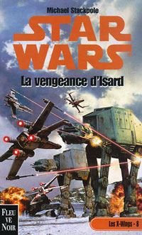 Star Wars : Les X-Wings : La Vengeance d'Isard Tome 8 [2001]