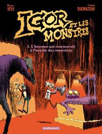 Igor et les monstres : L'Homme qui murmurait à l'oreille des monstres #3 [2004]