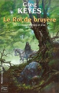 Les Royaumes d'Epines et d'Os : Le Roi de Bruyère #1 [2004]