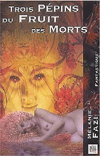 Trois pépins du Fruit des Morts [2003]