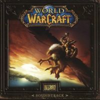 World of Warcraft [Original Game Soundtrack] : Original Game Soundtrack World of Warcraft