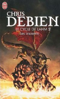 Le Cycle de Lahm : Les Insoumis #2 [2010]