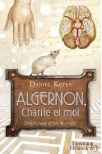 Des fleurs pour Algernon : Algernon, Charlie et moi [2011]