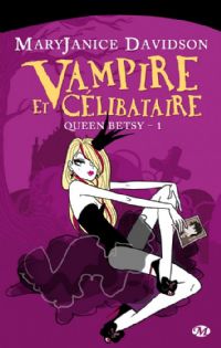 Queen Betsy : Vampire et célibataire #1 [2011]