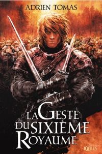 La Geste du sixième royaume [2011]