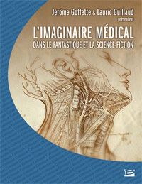 L'imaginaire médical dans le fantastique et la science-fiction [2011]