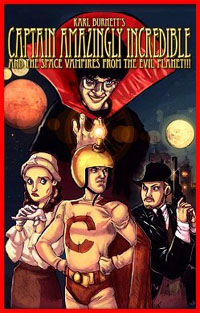 Captain Amazingly Incredible and the Space Vampires from the Evil Planet!!!