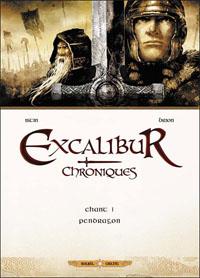 Légendes arthuriennes : Excalibur - Chroniques - Chant 1 - Pendragon #1 [2012]