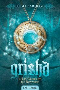 Grisha : Les orphelins du royaume #1 [2013]