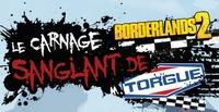 Borderlands 2 : Le Carnage Sanglant de M. Torgue - XLA