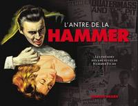 Trésors de la Hammer Films : L'antre de la Hammer : Les trésors des archives de Hammer Films [2013]