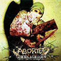 Aborted : Goremageddon : the saw and the carnage done [2003]