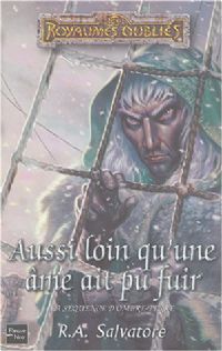 Les Royaumes oubliés : La Séquence d'Ombre-Terre : Aussi loin qu'une âme ait pu fuir [2004]