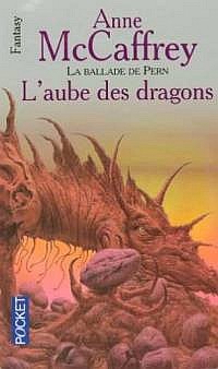 La Ballade de Pern : Les Origines : L'aube des dragons #1 [1995]