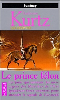 Les Derynis : La Trilogie des Héritiers : Le Prince Félon #3 [2000]
