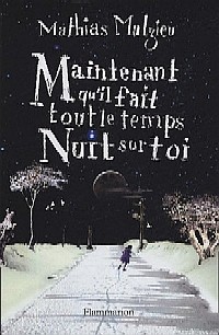 Maintenant qu'il fait tout le temps nuit sur toi