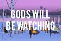 Gods will be Watching [2014]