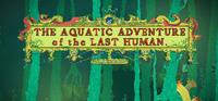 The Aquatic Adventure of the Last Human - PC