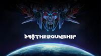 MOTHERGUNSHIP [2018]