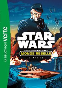 Star Wars : Aventures dans un Monde Rebelle : Le Piège - Roman