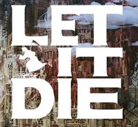 Let It Die [2016]