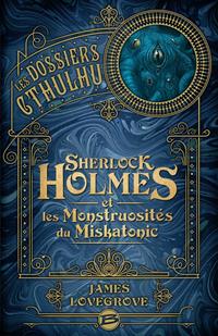 Les dossiers Cthulhu : Sherlock Holmes et les monstruosités de Miskatonic #2 [2019]