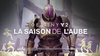 Destiny 2 : La Saison de l'Aube - XBLA