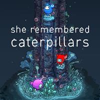 She Remembered Caterpillars - PC