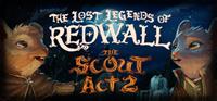 The Lost Legends of Redwall : The Scout Act 2 [2021]