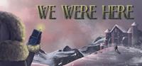 We Were Here - PSN