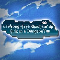 Is it Wrong to Try to Shoot 'em up Girls in a Dungeon? - PC