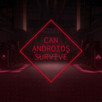 CAN ANDROIDS SURVIVE - PC