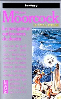 Cycle d'Elric le Nécromancien : Le Navigateur sur les mers du Destin #3 [1999]