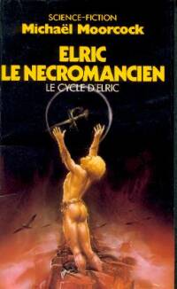 Cycle d'Elric le Nécromancien : Elric le Nécromancien #4 [1993]