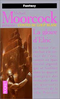 Cycle d'Elric le Nécromancien : Les Contes du Loup Blanc: La Gloire d'Elric #11 [1998]