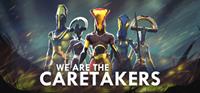 We Are The Caretakers [2023]