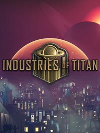 Industries of Titan - PC