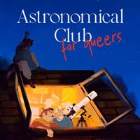 Astronomical Club For Queers [2022]