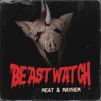 BEASTWATCH : Meat & Mayhem [2024]