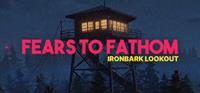 Fears to Fathom - Ironbark Lookout [2023]