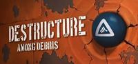 DESTRUCTURE : Among Debris - PSN DESTRUCTURE : Among Debris - PSN