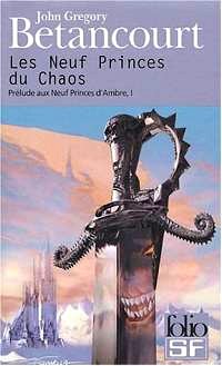 Le Cycle des Princes d'Ambre : Prélude à Ambre : Les Neuf Princes du Chaos #1 [2004]