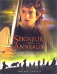 La trilogie du Seigneur des Anneaux : Le Seigneur des Anneaux - Le guide officiel du film [2001]