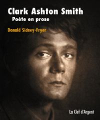 Clark Asthon Smith - Poète en prose : Clark Ashton Smith - Poète en Prose [2001]