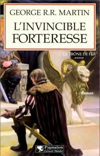 Le trône de fer : L'Invincible Forteresse Tome 5 [2000]