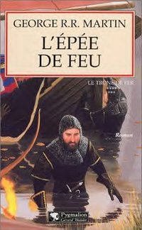 Le trône de fer : L'Epée de Feu Tome 7 [2002]