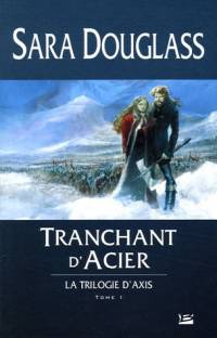La Trilogie d'Axis : Tranchant d'Acier #1 [2005]