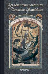 Les Désastreuses aventures des orphelins Baudelaire : L'Arbre aux corbeaux [TomeVII] [2004]