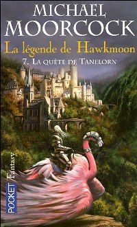 Le Cycle d'Hawkmoon : La Quête de Tanelorn #7 [1990]